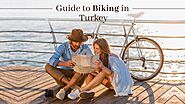 Guide to Biking in Turkey - Ertugrul Forever Forum