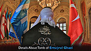 Details About Tomb of Ertugrul Ghazi - Ertugrul Forever Forum