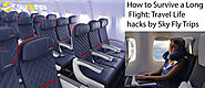 How to Survive a Long Flight: Travel Life hacks by Sky Fly Trips