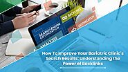 Unlock Better Search Rankings for Bariatric Clinics with Backlinks Power