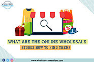 What Are The Online Wholesale Stores How To Find Them?