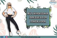 Buy Wholesale Dresses For Chick Look