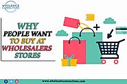 Why People Want To Buy At Wholesalers Stores