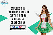 Explore The Fabulous Range Of Clothing From Wholesale Connections
