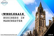 Wholesale Business in Manchester