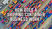 How Does a Shipping Container Business Work?