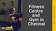 Top 10 Fitness Centre and Gym in Chennai | Best Training