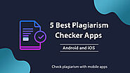 Best 5 Plagiarism Checking Apps for Android & iOS (Free & Paid)