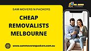 Cheap Removalists Melbourne - Sam Movers N Packers