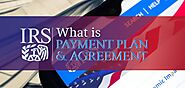 IRS Payment Plans and Agreements