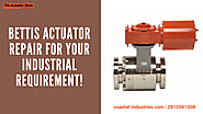 Bettis Actuator Repair for Your Industrial Requirement!