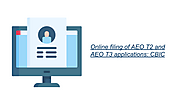 Online filing of AEO T2 and AEO T3 applications: CBIC