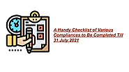 A Handy Checklist of Various Compliances to Be Completed Till 31 July 2021