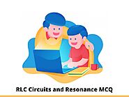 RLC Circuits and Resonance MCQ Questions