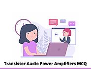 Transistor Audio Power Amplifiers MCQ Questions