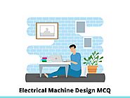 Electrical Machine Design MCQ Questions Answers