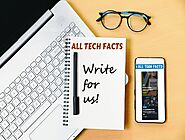 Write for Us - All Tech Facts