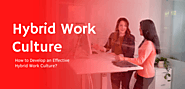 How to Develop an Effective Hybrid Work Culture?