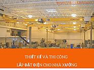 Thiết kế lắp đặt thi công điện nhà xưởng, nhà máy, xưởng may trọn gói
