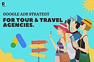 Targeting the Right Audience: A Google Ads Strategy for Tour and Travel Agencies