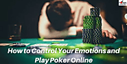 How to Control Your Emotions and Play Poker Online