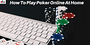 How To Play Poker Online At Home