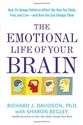 The Emotional Life of Your Brain: How Its Unique Patterns Affect the Way You Think, Feel, and Live--and How You Can C...