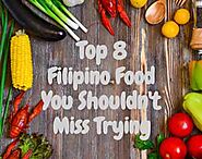 Authentic Filipino Food | Top 8 Dishes You Shouldn't Miss Trying