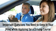 Important Questions You Need to Keep in Your Mind While Applying for a Driving Course