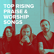 Top Rising Praise & Worship Songs - PraiseCharts