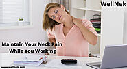 How To Maintain Your Neck Pain While You Working