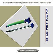 Bow Roll Manufacturer | Banana Roller | Wrinkle Removing Roll