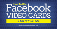 How to Use Facebook Video Cards for Business |