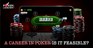 A career in Poker- is it Feasible?