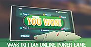 Ways to Play Online Poker Game