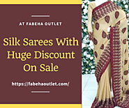 HEAVY DISCOUNT ON SILK SAREES @ Fabehaoutlet | Online Shopping