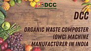 Organic Waste Composter (OWC) Machine Manufacturer in India - DCC