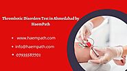 Thrombotic Disorders Test in Ahmedabad by HaemPath