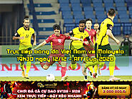 Trực tiếp bóng đá Việt Nam vs Malaysia 19h30 ngày 12/12 – AFF Cup 2020