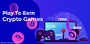 5 Play To Earn Crypto Games To Consider Now