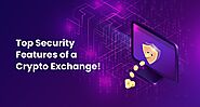 Top Security Features of a Crypto Exchange!