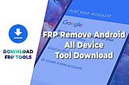 FRP Remove Android All Device Tool Download 2021 and Enjoy
