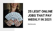 25 Legit Online Jobs That Pay Weekly In 2021