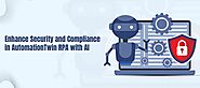 How AI can help in enhancing security and compliance in AutomationTwin RPA