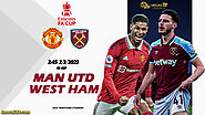 Nhận định kèo Man Utd vs WestHam, 2h45 ngày 2/3 - FA Cup