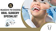 5 Reasons to Choose Oral Surgery Specialists