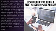 How do Businesses Choose A Right Web Development Agency?