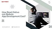 How React Native can Reduce App Development Cost?