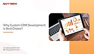 Why Custom CRM Software Development Is Best Choice?