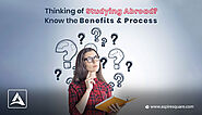 Planning to Study Abroad? Know the Benefits and Step by Step Process